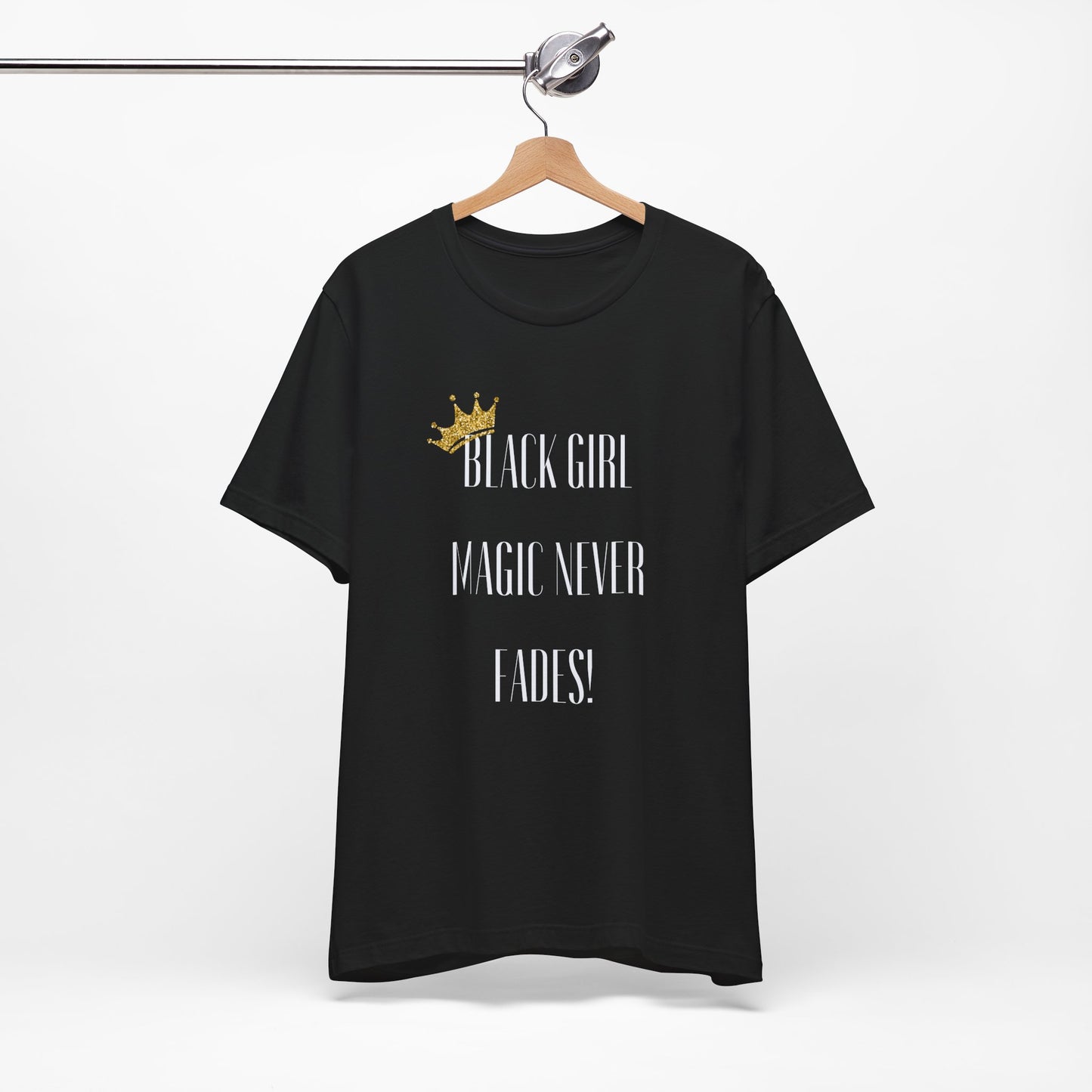 "Black Girl Magic Never Fades" T-shirt