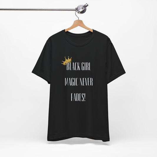 "Black Girl Magic Never Fades" T-shirt