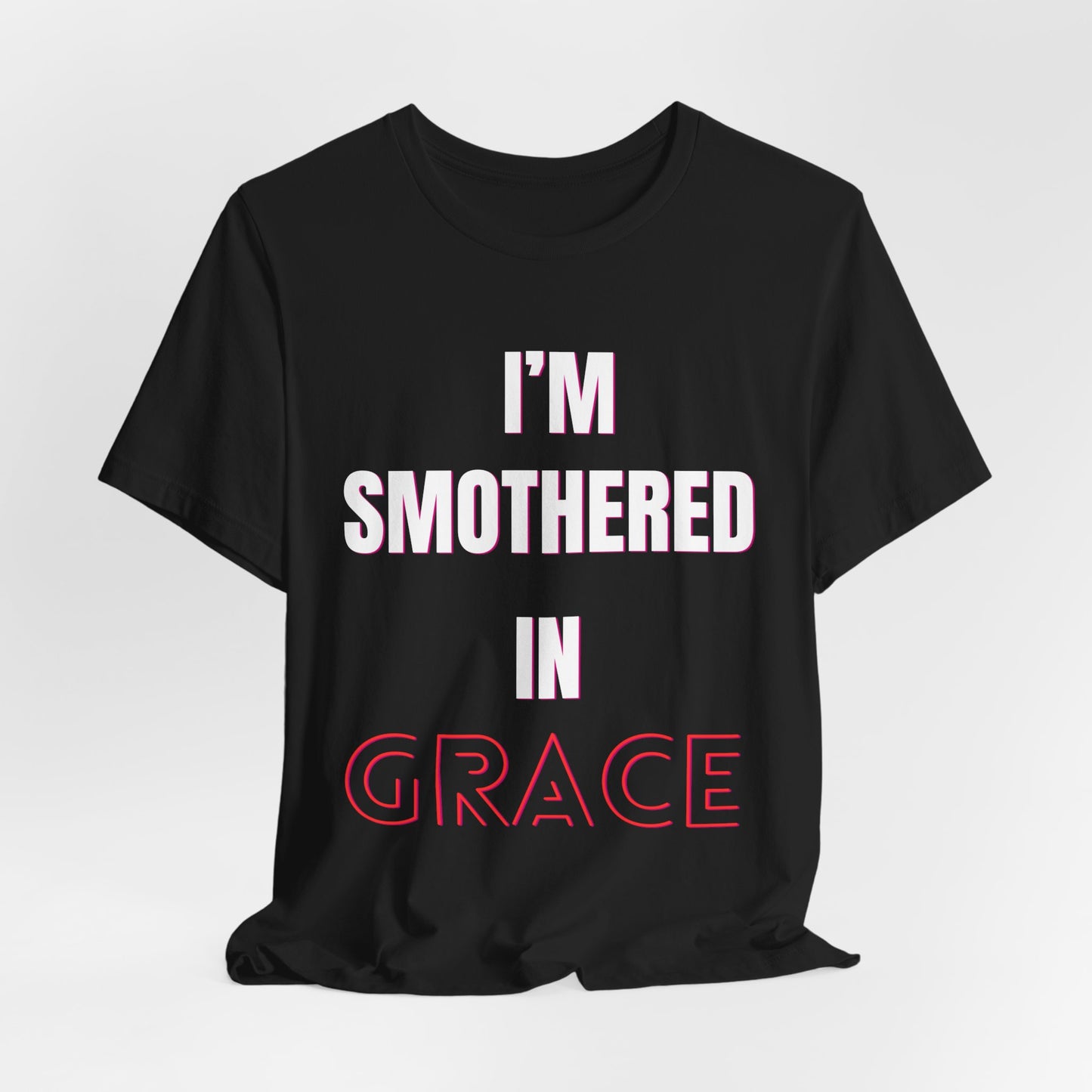 Smothered in GRACE t-shirt