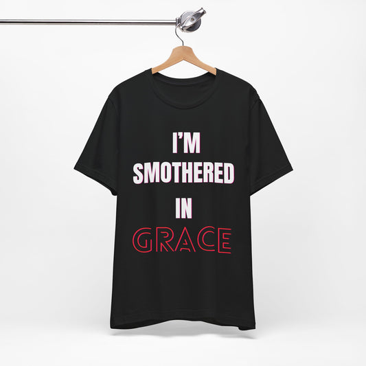 Smothered in GRACE t-shirt