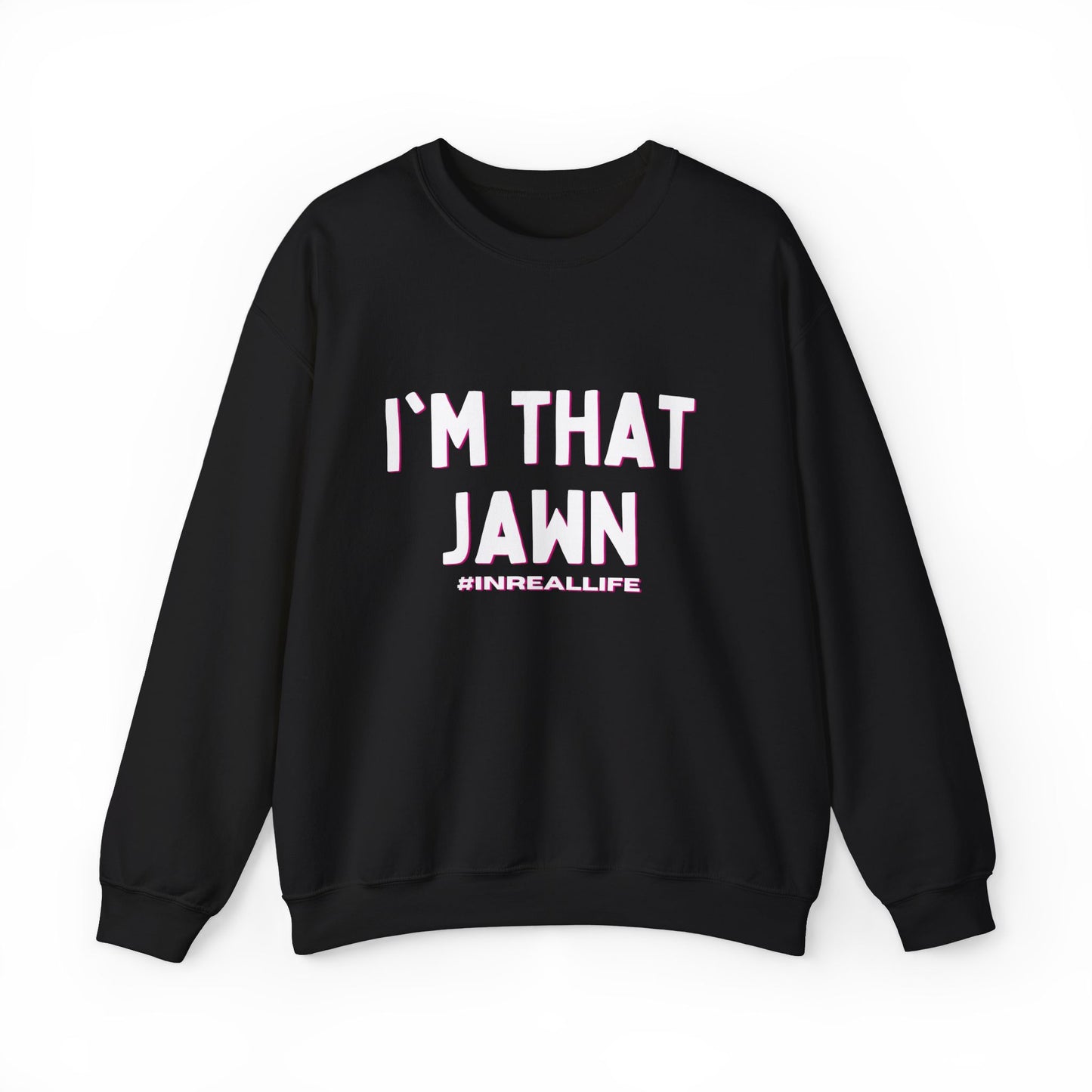 I'M THAT JAWN #InRealLife - Sweatshirt
