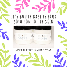 Load image into Gallery viewer, &quot;IT&#39;S BUTTER BABY&quot; - SHEA/MANGO BUTTER
